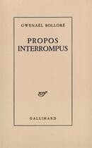 Couverture du livre « Propos interrompus » de Gwenn-Ael Bollore aux éditions Gallimard