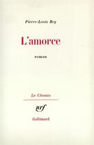 Couverture du livre « L'amorce » de Pierre-Louis Rey aux éditions Gallimard