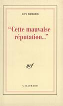 Couverture du livre « Cette mauvaise reputation... » de Guy Debord aux éditions Gallimard