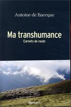 Couverture du livre « Ma transhumance ; carnets de routo » de Antoine De Baecque aux éditions Arthaud