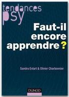 Couverture du livre « Faut-il encore apprendre ? » de Olivier Charbonnier et Sandra Enlart aux éditions Dunod