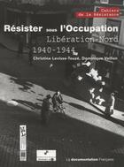 Couverture du livre « Résister sous l'Occupation, Libération Nord, 1940-1944 » de  aux éditions Documentation Francaise