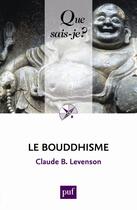 Couverture du livre « Le bouddhisme (3e édition) » de Claude B. Levenson aux éditions Que Sais-je ?
