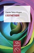 Couverture du livre « L'esthétique » de Carole Talon-Hugon aux éditions Que Sais-je ?