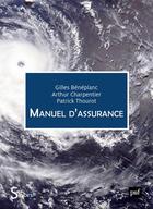 Couverture du livre « Manuel d'assurance » de Patrick Thourot et Gilles Beneplanc et Arthur Charpentier aux éditions Puf