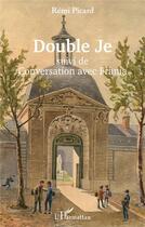 Couverture du livre « Double Je : suivi de Conversation avec Frania » de Remi Picard aux éditions L'harmattan