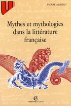 Couverture du livre « Mythes Et Mythologies De La Litterature Francaise » de Pierre Albouy aux éditions Armand Colin