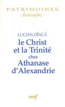 Couverture du livre « Le Christ et la Trinité chez Athanase d'Alexandrie » de Dinca Lucian aux éditions Cerf