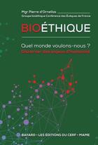 Couverture du livre « Bioéthique ; quel monde voulons-nous ? » de Pierre D' Ornellas aux éditions Cerf