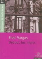 Couverture du livre « Debout les morts » de Fred Vargas aux éditions Magnard