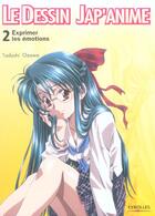 Couverture du livre « LE DESSIN JAP'ANIME t.2 ; le dessin jap'anime t.2 ; exprimer les émotions » de Tadashi Ozawa aux éditions Eyrolles