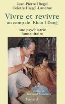 Couverture du livre « Vivre et revivre au camp de Kaho I Dang » de Colette Hiegel-Landrac et Jean-Pierre Hiegel aux éditions Fayard