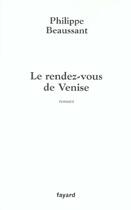 Couverture du livre « Le rendez-vous de Venise » de Philippe Beaussant aux éditions Fayard