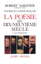 Couverture du livre « La poésie du dix-neuvième siècle t.1 ; les romantismes » de Robert Sabatier aux éditions Albin Michel