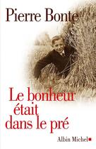 Couverture du livre « Le bonheur etait dans le pre » de Pierre Bonte aux éditions Albin Michel