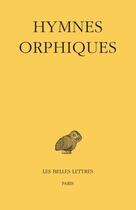 Couverture du livre « Hymnes orphiques » de Marie-Christine Fayant et Pierre Chuvin aux éditions Belles Lettres