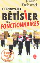 Couverture du livre « L'incroyable betisier des fonctionnaires » de Duhamel-J aux éditions Le Livre De Poche