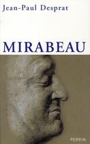 Couverture du livre « Mirabeau, l'excès et le retrait » de Jean Paul Desprat aux éditions Perrin