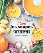 Couverture du livre « I love : les soupes » de Annabelle Schachmes aux éditions Solar