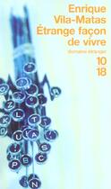 Couverture du livre « Etrange Facon De Vivre » de Enrique Vila-Matas aux éditions 10/18