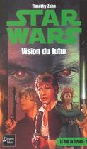 Couverture du livre « Star Wars t.35 ; la main de Thrawn t.2 ; vision du futur » de Timothy Zahn aux éditions Fleuve Editions