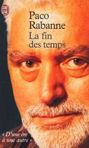 Couverture du livre « La fin des temps ; d'une ère à une autre » de Paco Rabanne aux éditions J'ai Lu
