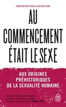 Couverture du livre « Au commencement était le sexe » de Christopher Ryan et Cacilda Jetha aux éditions J'ai Lu