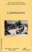 Couverture du livre « L'adolescente » de Eric Bidaud et Marie-Claude Fourment-Aptekman aux éditions L'harmattan