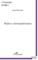 Couverture du livre « Suites vietnamiennes » de Jean Foucault aux éditions L'harmattan