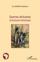 Couverture du livre « Guerres africaines et écritures historiques » de Pius Nkashama Ngandu aux éditions L'harmattan