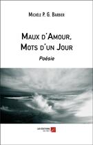 Couverture du livre « Maux d'amour, mots d'un jour » de Michele Barbier aux éditions Editions Du Net