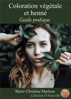 Couverture du livre « Coloration végétale et henné : guide pratique » de Marie-Christine Martens aux éditions Books On Demand