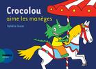 Couverture du livre « Crocolou aime les manèges » de Ophelie Texier aux éditions Actes Sud Jeunesse