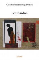 Couverture du livre « Le chardon » de Claudine Frambourg-Deniau aux éditions Edilivre