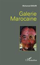 Couverture du livre « Galerie marocaine » de Mohamed Diouri aux éditions Editions L'harmattan