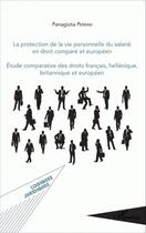 Couverture du livre « La protection de la vie personnelle du salarié en droit comparé européen ; étude comparative des droits français, hellénique, britannique et européen » de Panagiota Perraki aux éditions Editions L'harmattan