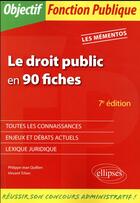 Couverture du livre « Le droit public en 90 fiches (7e édition) » de Vincent Tchen et Philippe-Jean Quillien aux éditions Ellipses