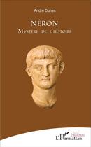 Couverture du livre « Néron, mystère de l'histoire » de Andre Dunes aux éditions L'harmattan