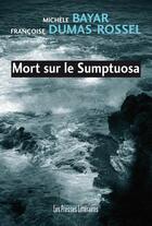 Couverture du livre « Mort sur le Sumptuosa » de Michele Bayar et Francoise Dumas-Rossel aux éditions Presses Litteraires