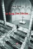 Couverture du livre « Le sang des siècles » de Oscar Eden aux éditions Velours