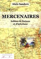 Couverture du livre « Mercenaires. Soldats de fortune et d'infortune » de Alain Sanders aux éditions Atelier Fol'fer