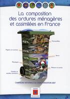 Couverture du livre « La composition des ordures ménagères et assimilées en France ; campagne nationale de caractérisation 2007 » de Ademe aux éditions Ademe