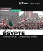 Couverture du livre « Egypte ; de Nasser au « printemps arabe » » de  aux éditions Le Monde
