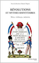 Couverture du livre « Révolutions et mythes identitaires » de Annie Duprat aux éditions Nouveau Monde