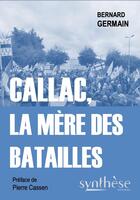 Couverture du livre « Callac, la mère des batailles » de Bernard Germain aux éditions Synthese Nationale