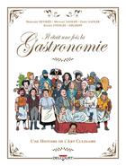 Couverture du livre « Il était une fois la gastronomie : Une histoire de l'art culinaire » de Kilien Stengel et Michael Sadler et Bernard Deyries et Degreff et Daisy Sadler aux éditions Delcourt