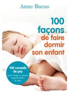 Couverture du livre « 100 façons de faire dormir son enfant » de Anne Bacus aux éditions Marabout