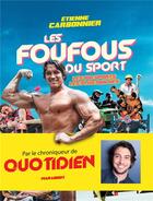 Couverture du livre « Les foufous du sport ; les 100 sports les plus dingues » de Etienne Carbonnier aux éditions Marabout