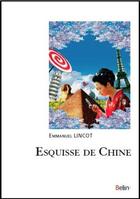 Couverture du livre « Esquisse de Chine » de Emmanuel Lincot aux éditions Belin