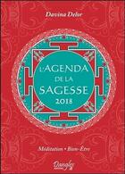 Couverture du livre « L'agenda de la sagesse 2018 ; méditation, bien-être » de Davina Delor aux éditions Dangles